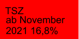 TSZ   ab November  2021 16,8%